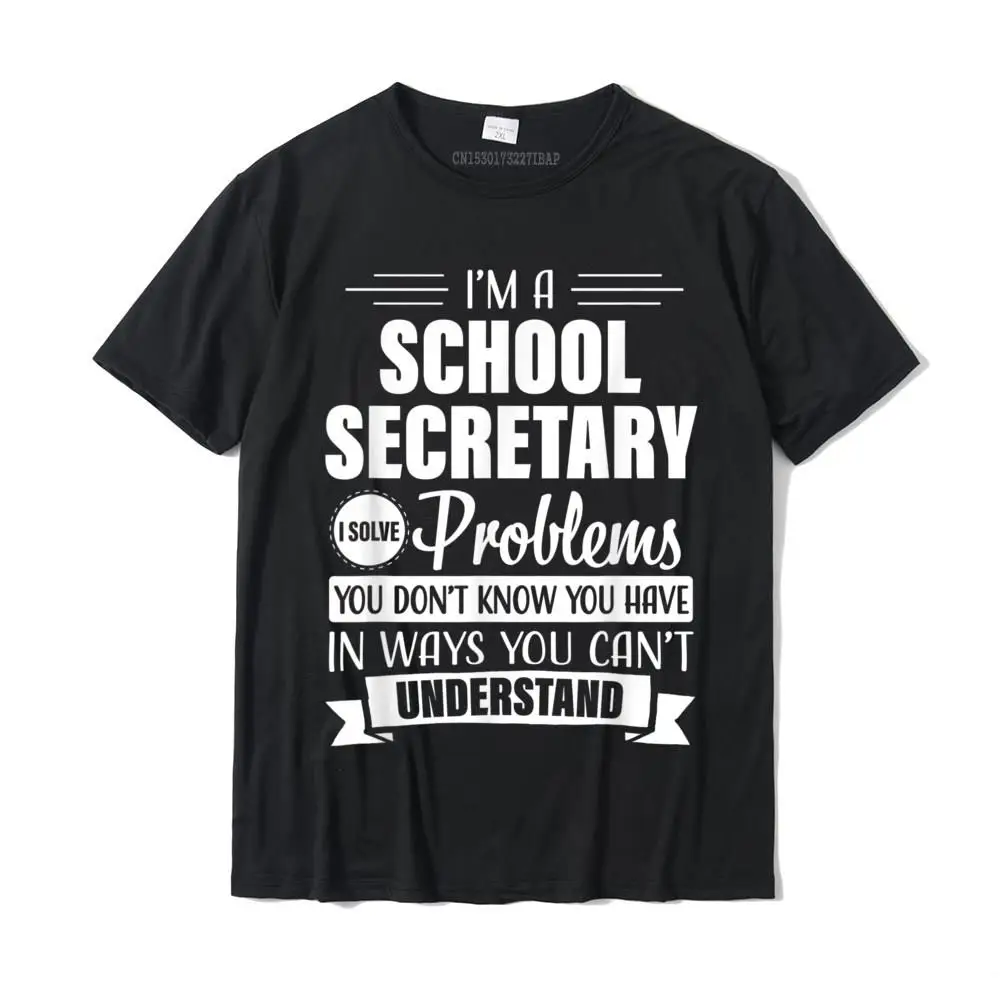 

School Secretary Funny Office Clerk Appreciation Gift Shirt T-Shirt Cosie Tops Tees For Men Cotton Top T-Shirts Casual Cute