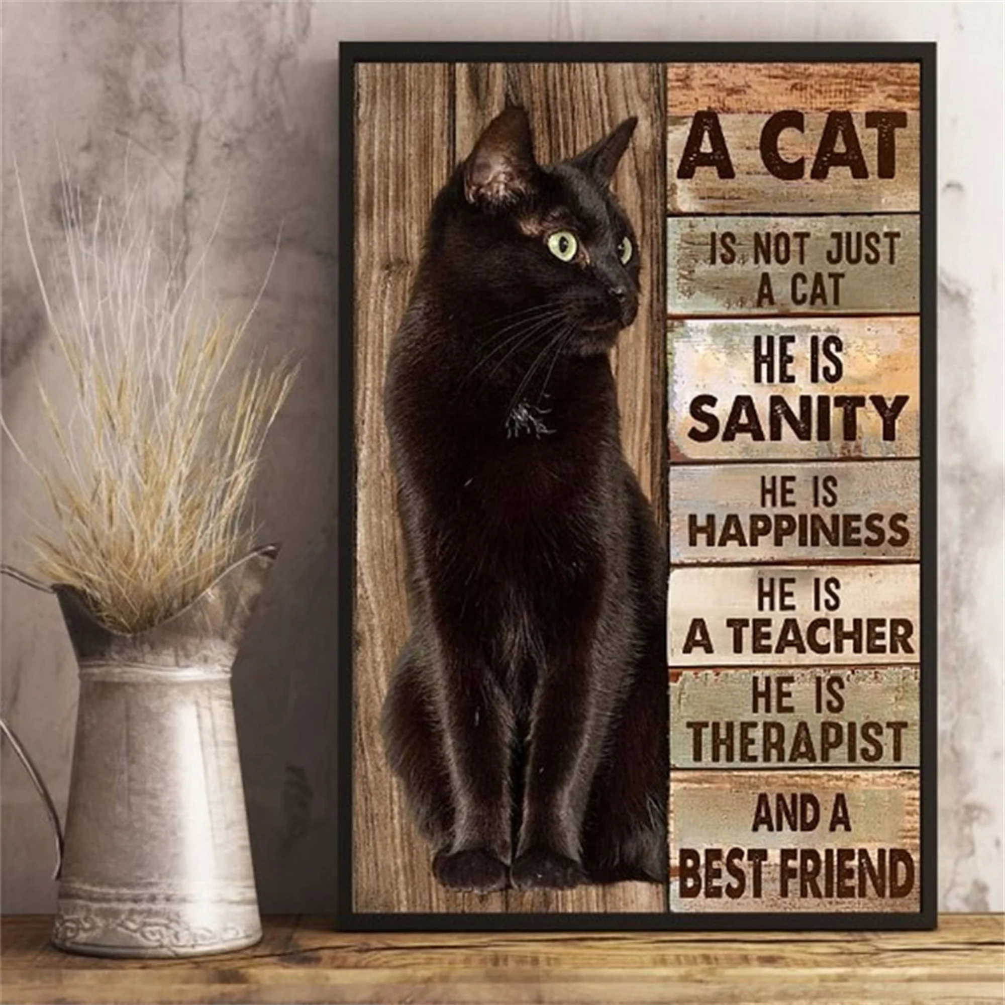

A Cat Is Not Just A Cat He Is Sanity He is Happiness Black Cat Lover Cat Owner Gift Canvas Painting Wall Art Home Decor Gift