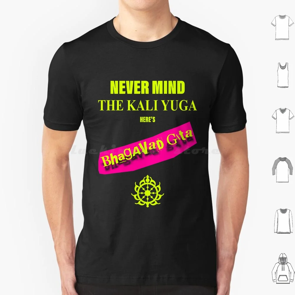 Never Mind The Kali Yuga Here's Bhagavad Gita T Shirt 6xl Cotton Cool Tee Krishna Krishnacore Vaishnava Straight