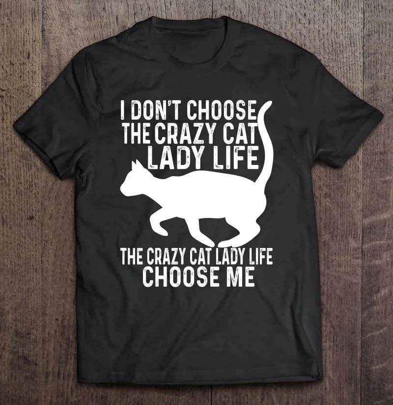 

Я не выбираю сумасшедшей кошки, леди, жизнь, кошки, влюбленные, Забавные футболки, мужская рубашка, футболки для мужчин в стиле Харадзюку