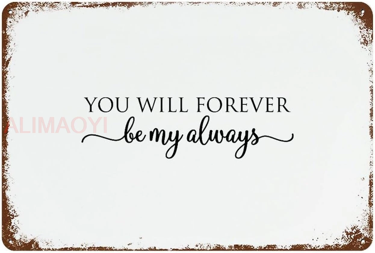 Металлическая жестяная вывеска You Will Forever Be My Always с надписью Quotes забавная новинка