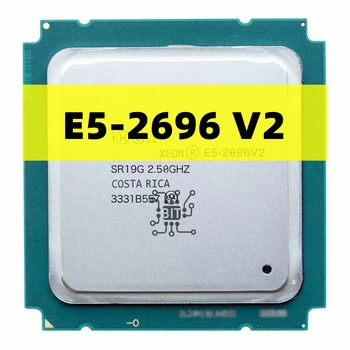 Original Xeon E5-2696v2 E5 2696v2 E5 2696 V2 2.5GHz 12-Core 24-Thread CPU Processor 30M 115W LGA 2011 E5-2696V2 1