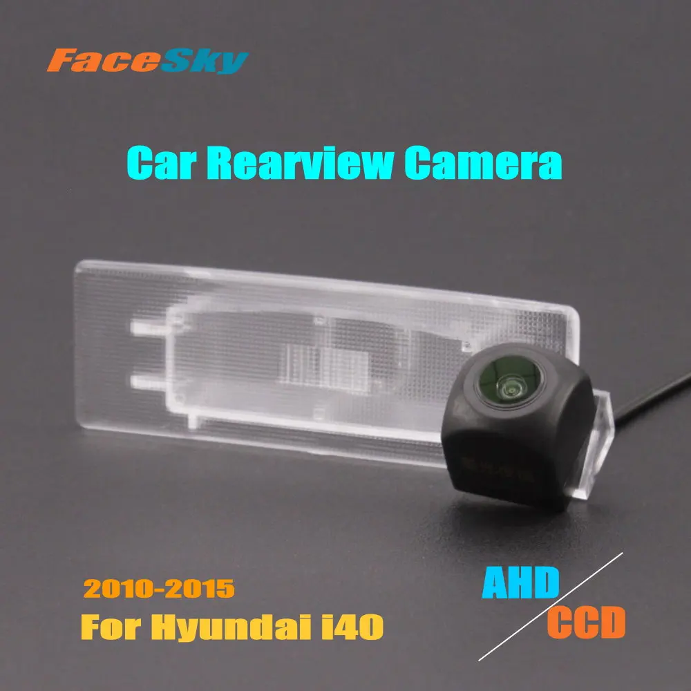 

FaceSky High Quality Car Rear View Camera For Hyundai i40 2010-2015 Reverse Dash Cam AHD/CCD 1080P Park Image Accessories
