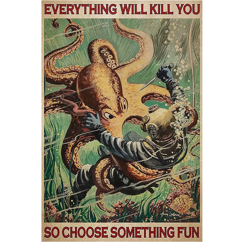 Retro Metal Tin Sign Diver and Octopus Everything Will Kill You Choose Something Fun New Year tin Signs Vintage bar Coffee Shop |