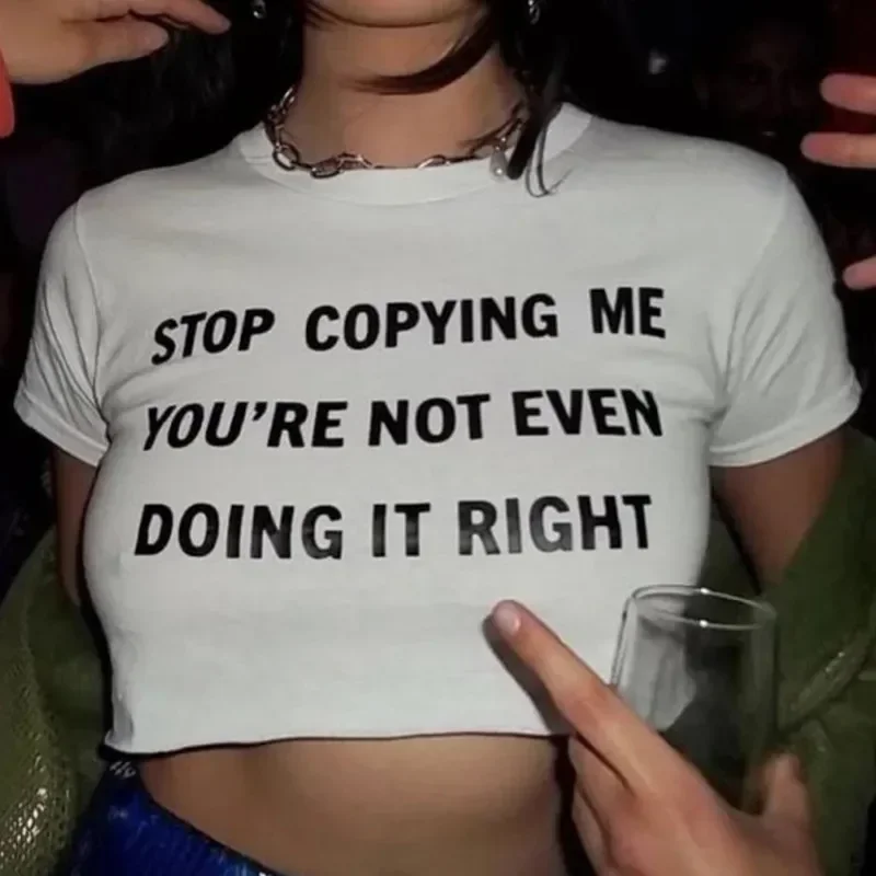 

Stop Copying Me, You Don't Do It Good Aesthetic Baby Crop Top 2000S Inspired Tee Y2K Slogan Graphic Tshirt Gift For Her