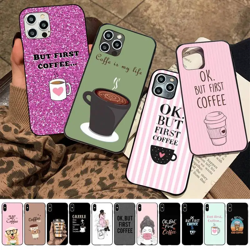 

MaiYaCa Ok But First Coffee Phone Case for iPhone 11 12 13 mini pro XS MAX 8 7 6 6S Plus X 5S SE 2020 XR case