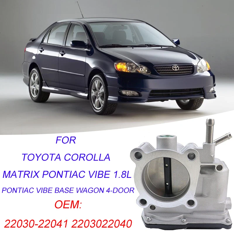 

55mm 2203022040 Throttle Body for Toyota Corolla Matrix Pontiac Vibe 1.8L Body Acceleration 22030-0D031 220300D030 22030-22041