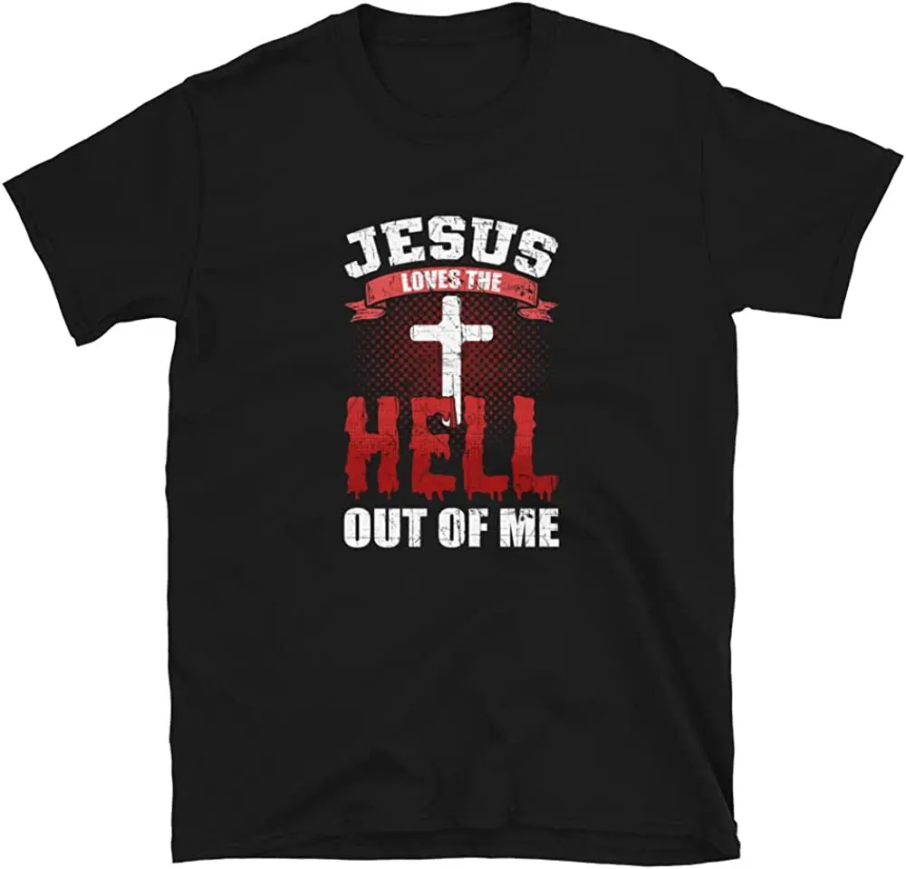 

Jesus Loves The Hell Out Of Me T-Shirt Men's 100% Cotton Casual T-shirts Loose Top Size S-3XL