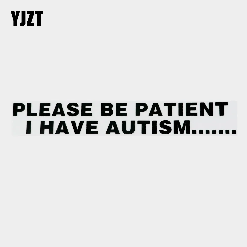 

YJZT 18.5CM×2.5CM Fun Please Be Patient I Have Autism Vinyl Decal Car Sticker Black/Silver 10B-0018