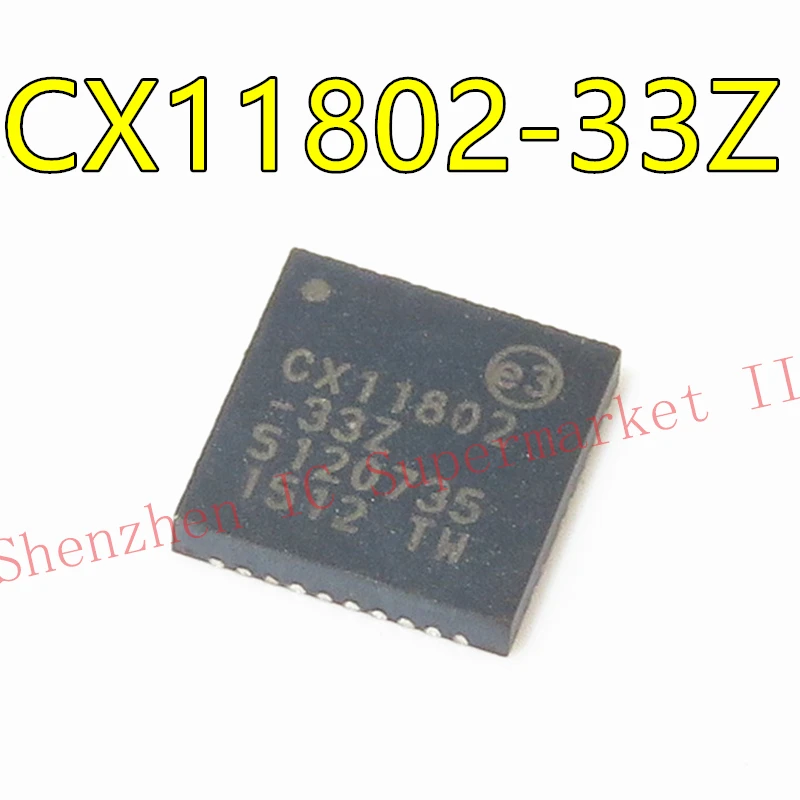 

new original CX11802-33Z CX11802-33Z QFN CX11802 QFN40 8 in stock