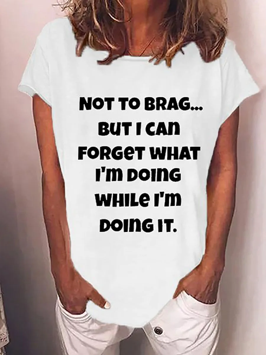 

Rheaclot Not To Brag But I Can Forget What I'm Doing While I'm Doing It Women's Basic Tees Tops Summer Cotton Short Sleeves