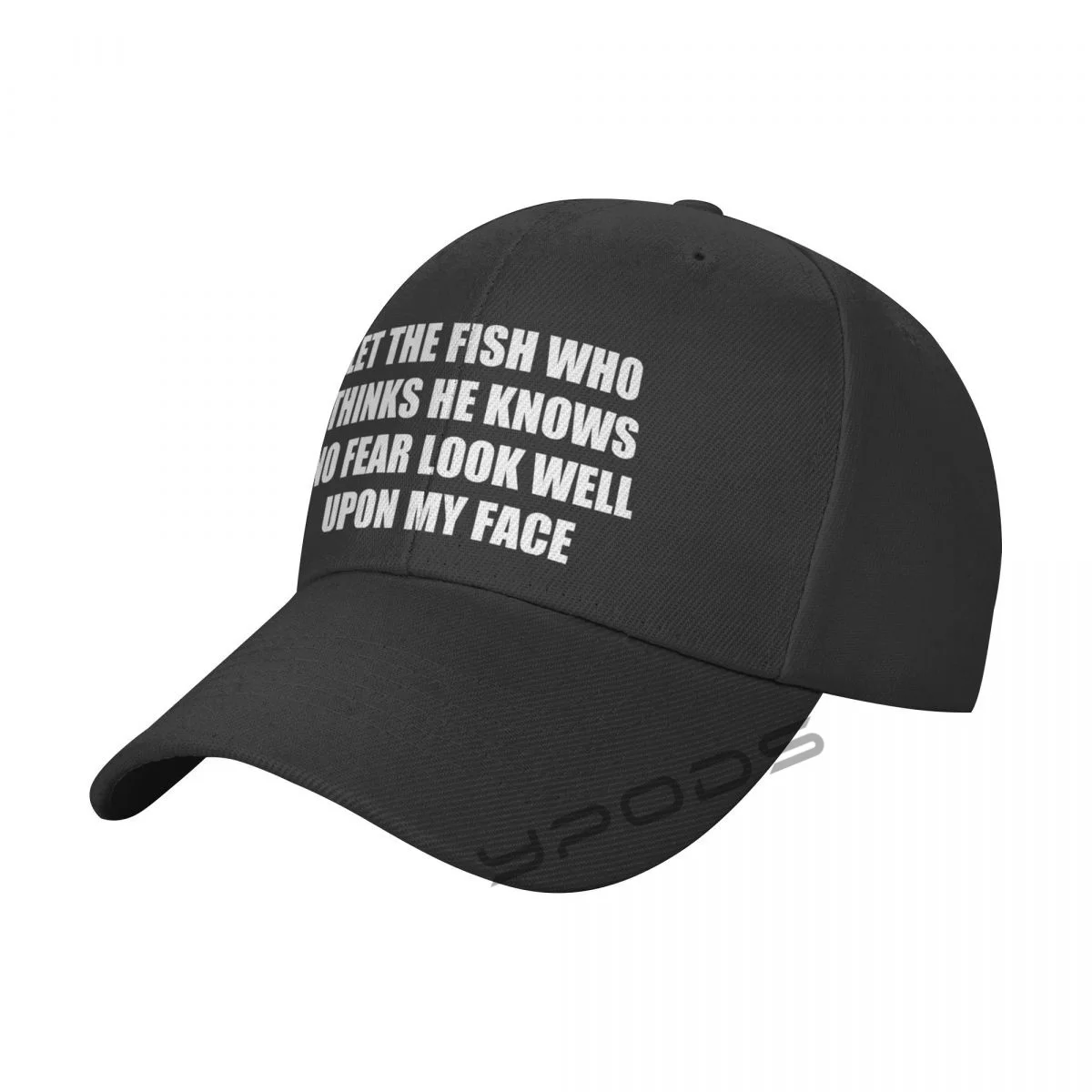 

Baseball Cap Let The Fish Who Thinks He Knows No Fear Look Well Upon My Face Adorable Caps Hat Unisex-Teens Snapback Flat Bill