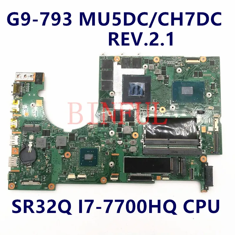 

Mainboard For Acer Predator 17 G9-793 G9-593 MU5DC/CH7DC REV.2.1 Laptop Motherboard I7-7700HQ/I7-6700HQ CPU 100% Full Tested OK