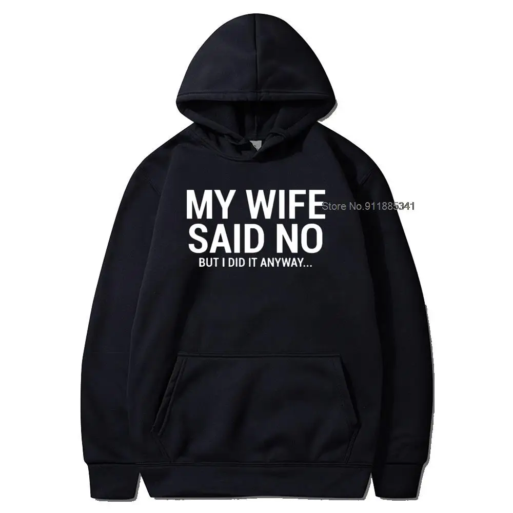 Joke Hoodie Husband Gift Tee My Wife Said No But I Did It Funny Words EU Size Spring Long Sleeve Hoodies