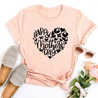 happy mothers day shirt happy mothers day heart tshirt harajuku mom gift 2022 mothers day gift mom tops mothers day tees l