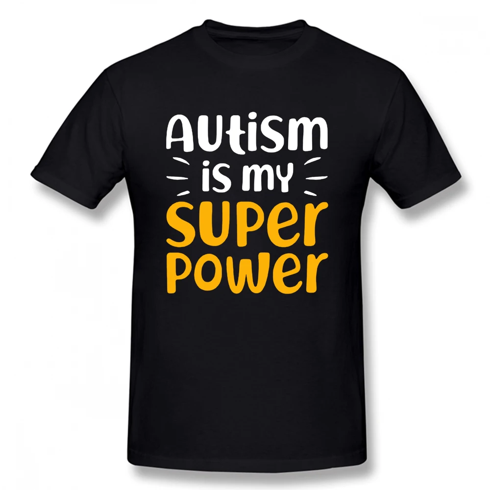 

Funny Autism Is My Superpower T Shirts Graphic Cotton Streetwear Short Sleeve O-Neck Harajuku Awareness Autistic T-shirt Men