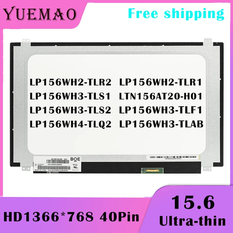 15.6 Slim Laptop LCD Screen LP156WH2-TLR2 LP156WH3-TLS1 TLS2 LP156WH3-TLF1 TLAB LTN156AT20-H01 LP156WH4-TLQ2 40Pin Display Panel