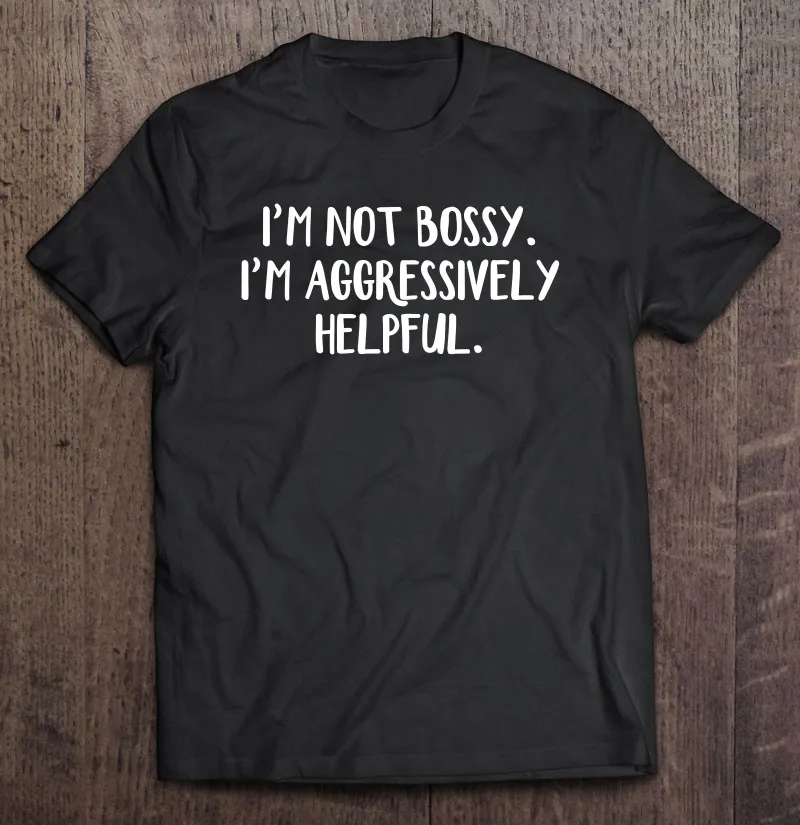 

Женская футболка I'm Not Bossy I'm агрессивно полезная для мужчин футболка большого размера мужская одежда футболка мужская одежда