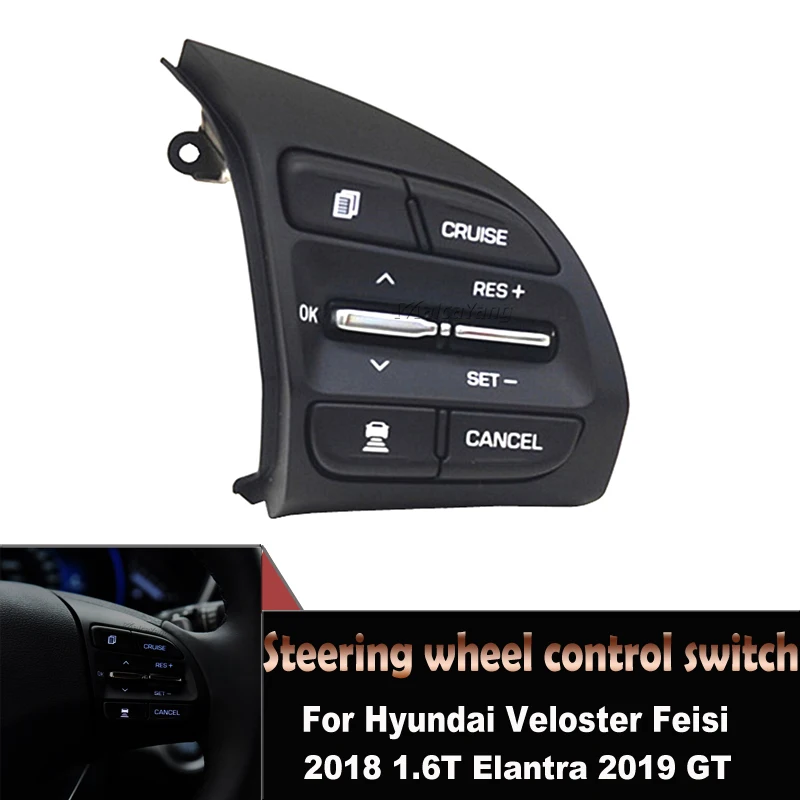 

For Hyundai Veloster Feisi 2018 1.6T Elantra 2019 GT Steering Wheel Switche Cruise Control buttons 96720J12004X 96720-J1200