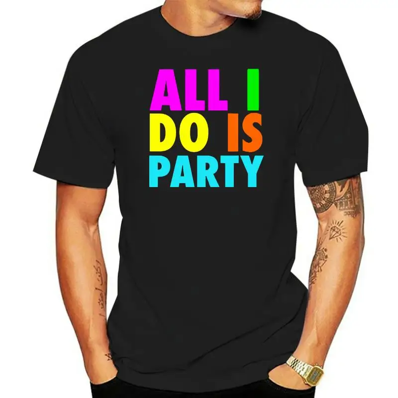 

T Shirt 2022 Fashion Men Short Graphic Crew Neck All I Do Is Party Neon T Shirts