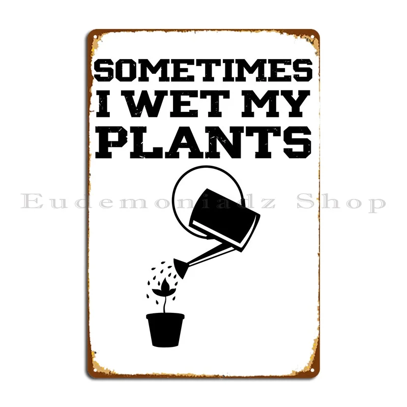 

Иногда я намокаю мои растения, металлические наклейки для гаража, дизайн паба, наклейки