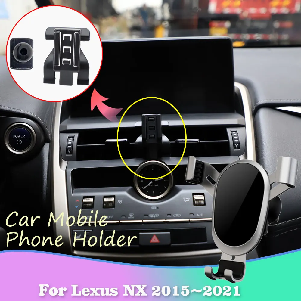 Car Mobile Phone Holder for Lexus NX 200t 200 300h 300 F Sport 2015~2021 GPS Air Vent Clip Cell Stand Support Accessories iPhone
