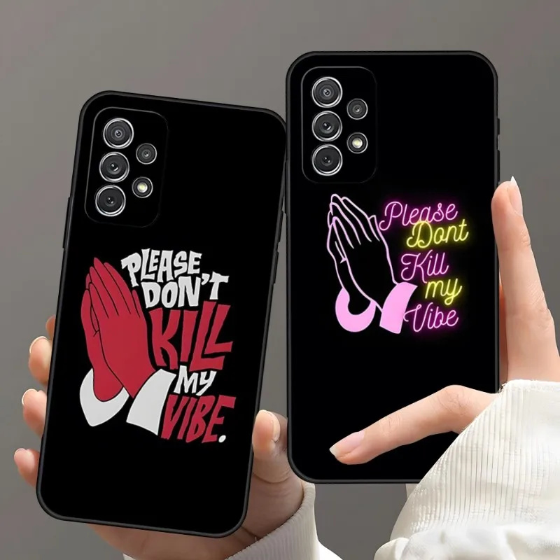 Пожалуйста, не убивайте Мой Vibe чехол для телефона Samsung A13 A23 A52 A53 A51 A12 A50 A33 A22 A31 A40 A03S A32 A21 A81 A73 силиконовый чехол