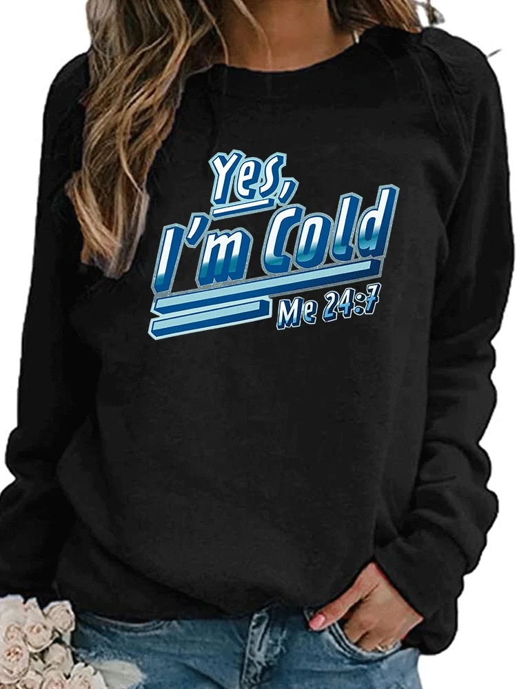 

Женская футболка с надписью Yes I M Cold Me, Зимняя Повседневная футболка с круглым вырезом и длинным рукавом, с графическим принтом, 24:7
