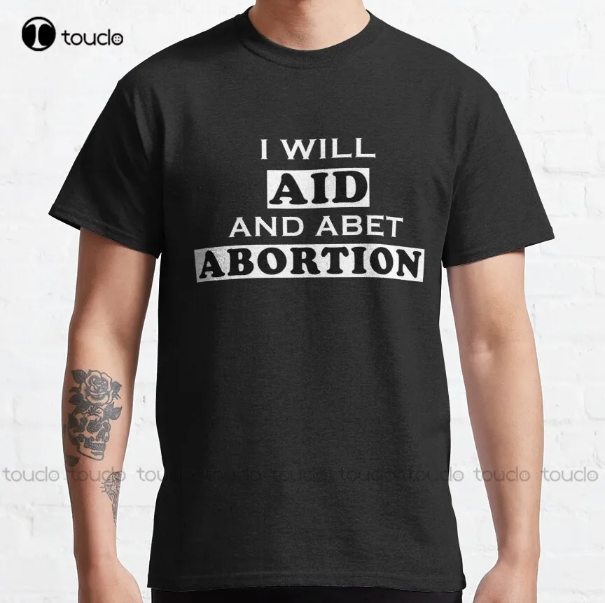 

Copy Of I Will Aid And Abet Abortion | Pro Choice | Abortion Right | Abortion Is Helthcare Classic T-Shirt Fashion Tshirt Summer
