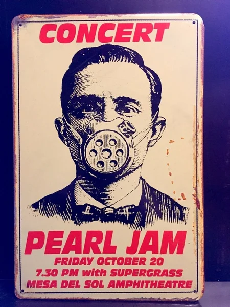 

Wear a to the Pearl Jam Concesrt Metal Sign Poster Plaque Wall Home Decor Prompt Card