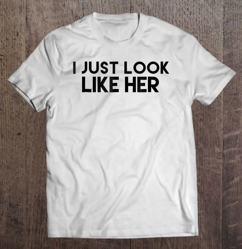 

Я просто выгляжу, как ее футболка, мужские футболки, мужская одежда, футболка с коротким рукавом, Мужская одежда, Мужская Дизайнерская одежд...