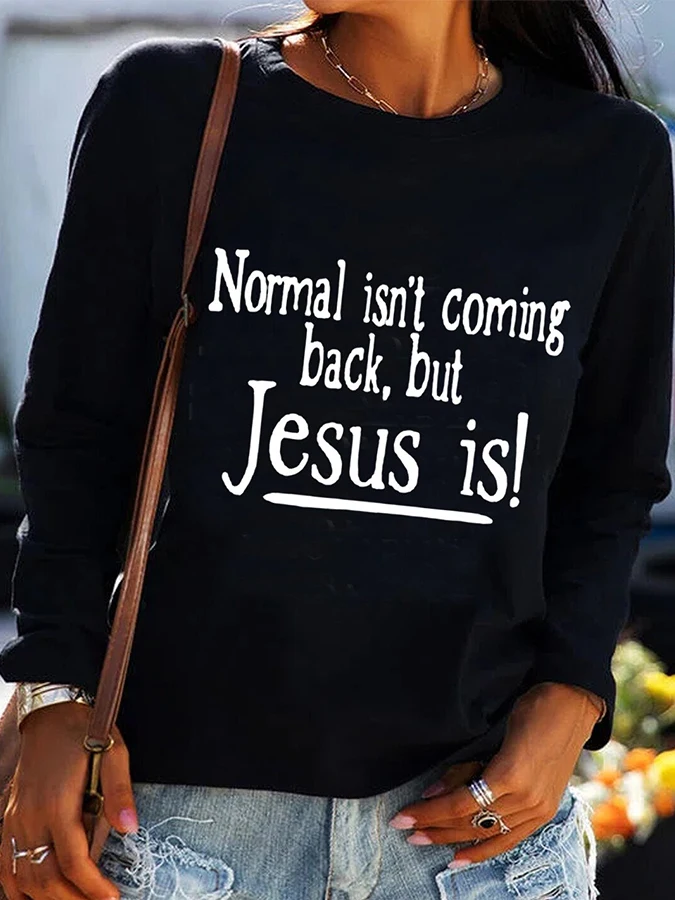 

Custom Women's Normal Isn't Coming Back, But Jesus Is! Casual Sweatshirt Personalized Shirt Custom Pattern Or Text You Want