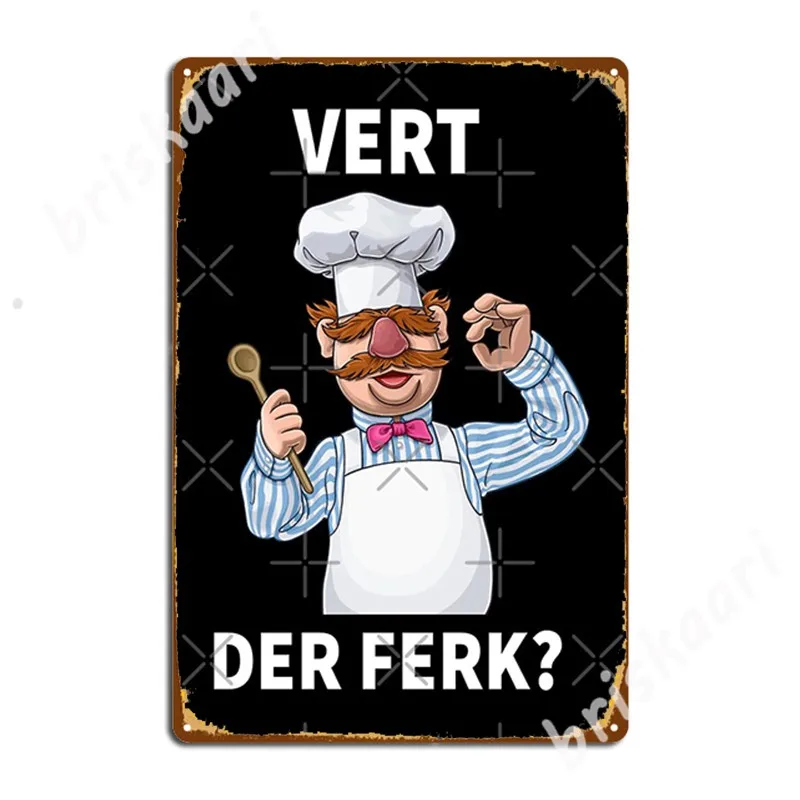 

Swedish Chef Vert Der Ferk Metal Signs Cave pub Plates Club Home Classic Tin sign Posters