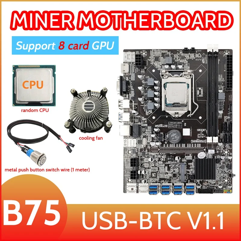 

B75 8 Card BTC Mining Motherboard+CPU+Cooling Fan+Metal Button Switch Cable(1M) 8XUSB3.0(PCIE 1X) LGA1155 DDR3 RAM MSATA