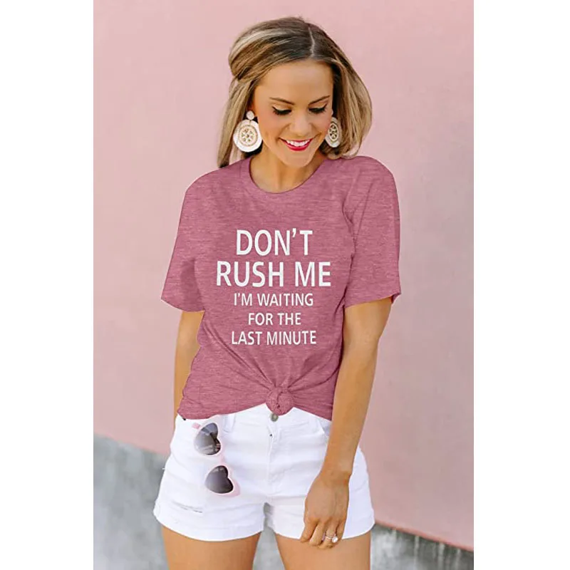 Женская футболка с коротким рукавом и принтом надписи Don't Rush Me I'm взимает