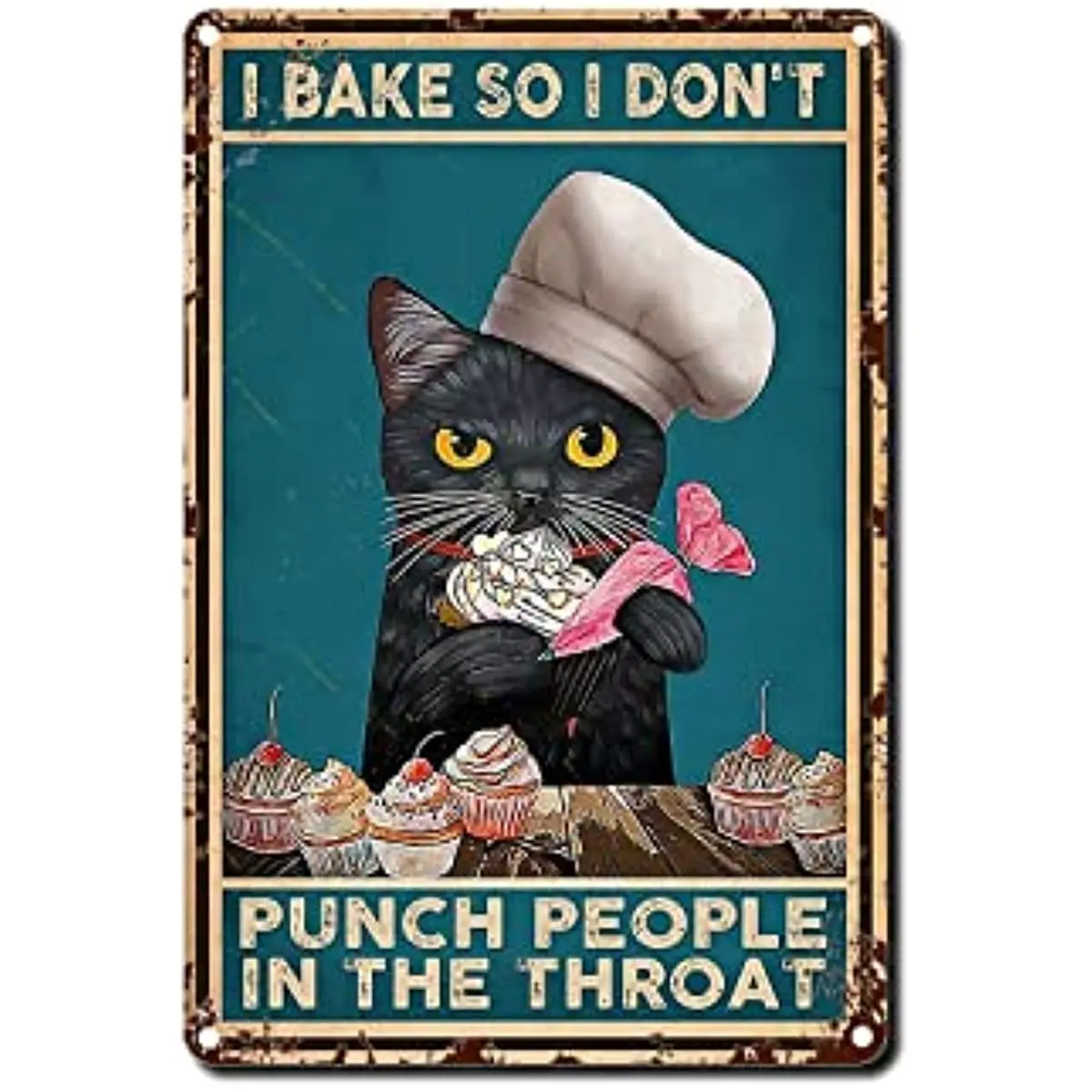

Tin Sign Funny I Bake So I Don't Punch People In The Throat Vintage Cat I Bake So I Don't Punch People In The Throat Poster