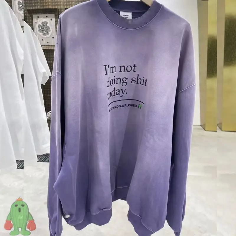 

Wash Gradient Color VETEMENTS SweatshirtsI Not Doing Anything Today Pullover Men Women Streetwear Oversized VTM Sweatshirts