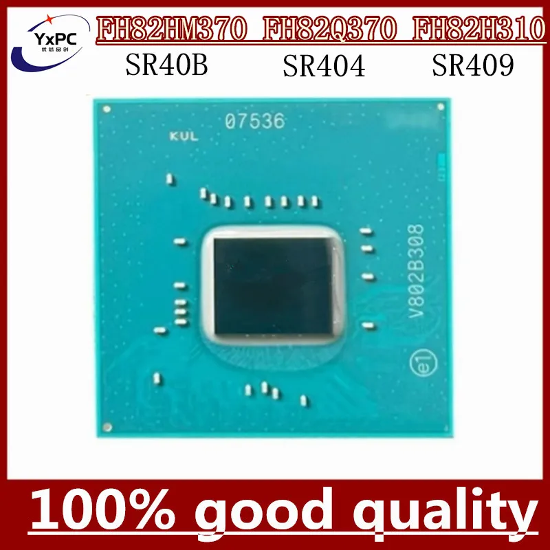 

Чипсет SR40B SR404 SR409 FH82HM370 HM370 FH82Q370 Q370 FH82H310 H310 BGA