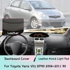 Кожаный коврик для приборной панели для Toyota Yaris Vitz XP90 2006  2011 90, легкий коврик, солнцезащитный козырек, панель приборной панели, автомобильные аксессуары