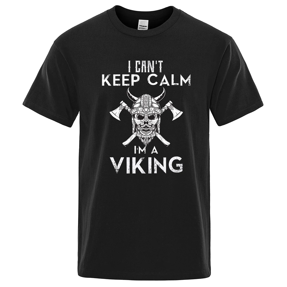

I Can'T Keep Calm I'M A Viking Print Male T-Shirts Hip Hop Cotton Shirt Brand O-Neck Short Sleeve Breathable Oversize Loose Tops