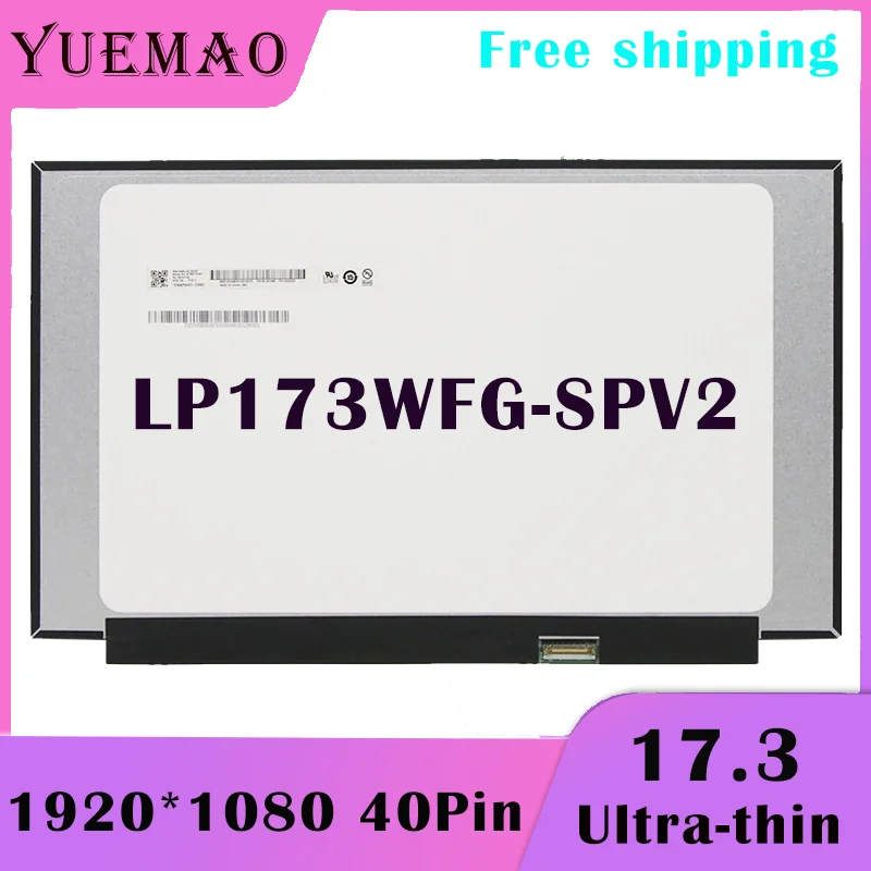 

17.3" IPS Laptop LCD E-sports Screen LP173WFG-SPV2 fit LP173WFG-SPV3 LQ173M1JW05 1920*1080 FHD Display Matrix 300HZ EDP 40pin