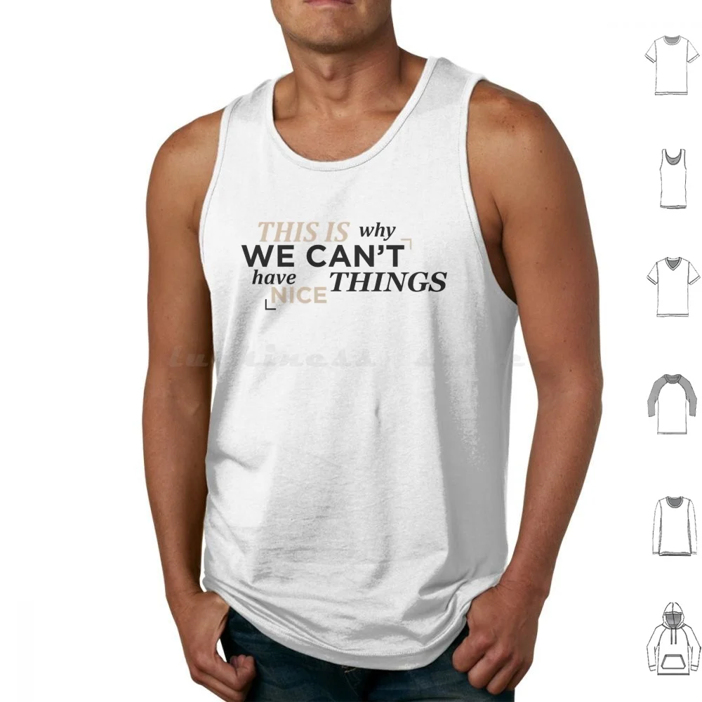 

This Is Why We Can'T Have Nice Things Tank Tops Print Cotton Reputation Lyrics 1989 Swift Taylor Ts7 Speak Now