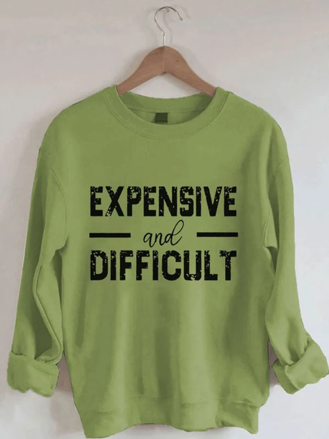 

Women's Expensive And Difficult Print Sweatshirt