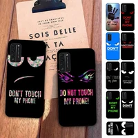 do not dont touch my phone phone case for huawei honor 10 i 8x c 5a 20 9 10 30 lite pro voew 10 20 v30