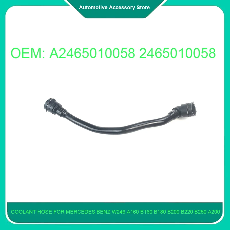 

A2465010058 2465010058 Coolant Hose Cooler Pipe for Mercedes Benz W246 A160 B160 B180 B200 B220 B250 A200 CDI 4-matic A45 AMG