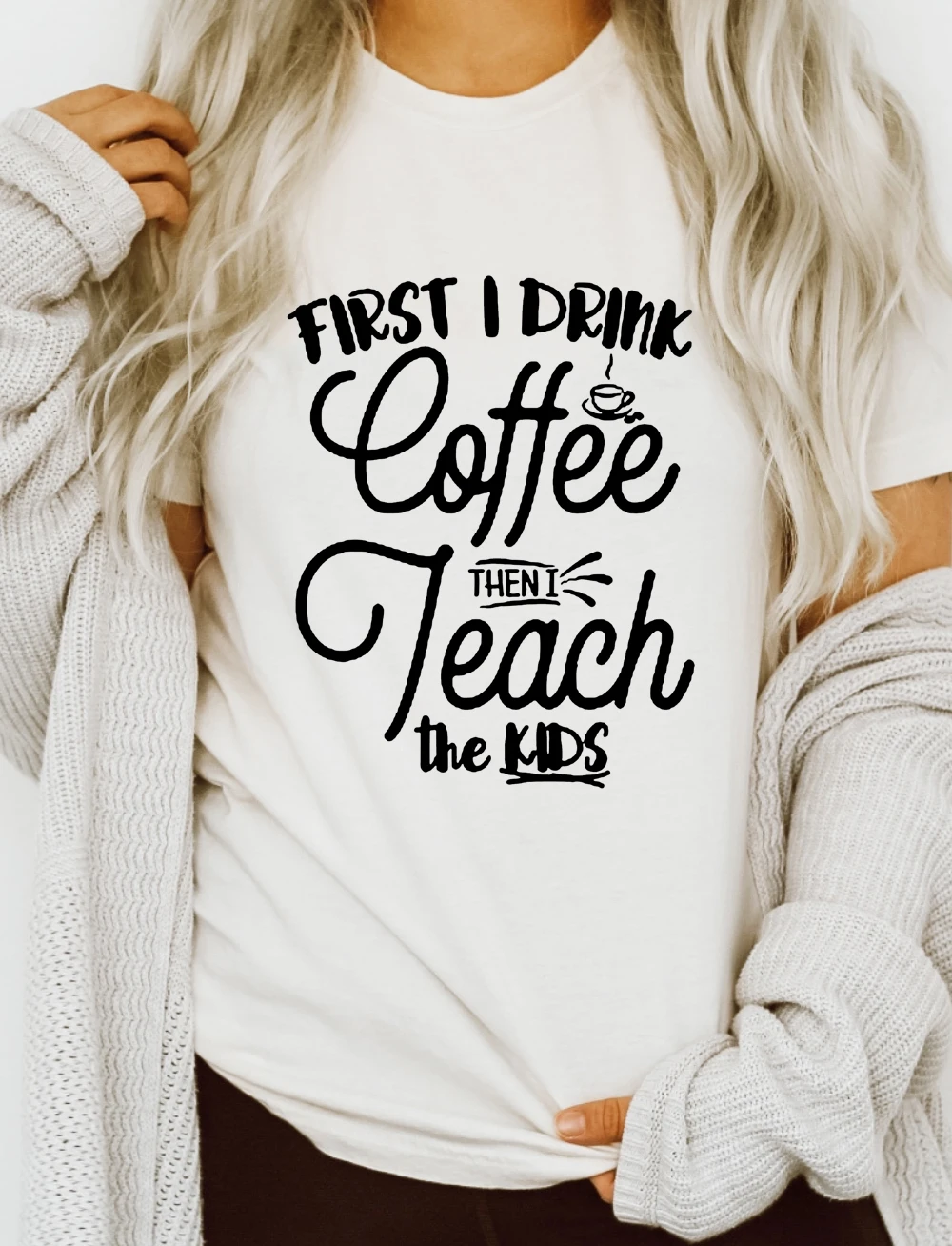 

First Coffee Then Teach Print Women Teacher Slogan T-shirt Gift Aesthetic Vintage Tops Female Casual Tees Clothes Ropa De Mujer
