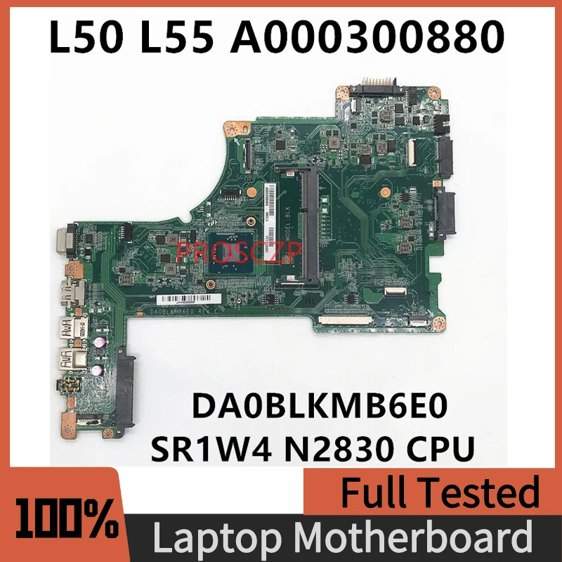 Материнская плата A000300880 DA0BLKMB6E0 для Toshiba L50 L50T-B L55, материнская плата для ноутбука с процессором SR1W4 N2830, 100% Исправная работа