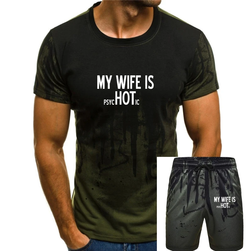 

Men t shirt My Wife Is psycHOTic Husband Gift Idea Fathers Day for Dad t-shirt novelty tshirt women