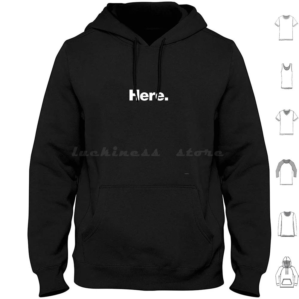 

Here Hoodie cotton Long Sleeve Here You Are Here Location Where Typography Chestify Global Gps I Am Here Where Am I