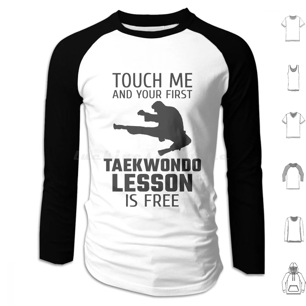 

Touch Me And Your First Taekwondo Lesson Is Free & Sticker Hoodie cotton Long Sleeve Taekwondo Taekwondo For Girls Taekwondo